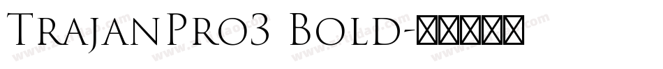 TrajanPro3 Bold字体转换